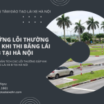 Những Lỗi Thường Gặp Khi Thi Bằng Lái Xe Ô Tô Hạng B