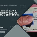 Quy Định Về Bằng B Có Thời Hạn Bao Lâu Và Lưu Ý Quan Trọng